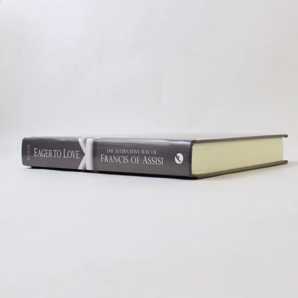 Eager to Love The Alternative Way of Francis of Assisi Richard Rohr 2014 HC