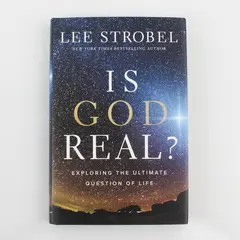 Is God Real? : Exploring the Ultimate Question of Life by Lee Strobel 2023, HC