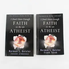 I Don't Have Enough Faith to Be an Atheist Geisler Turek & Jimenez W/Study Guide