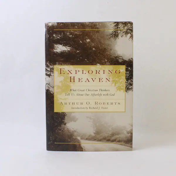 Exploring Heaven Our Afterlife with God Arthur O Roberts 2003 HC DJ 1st Edition