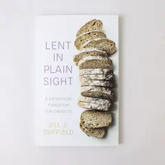 Lent in Plain Sight A Devotion Through Ten Objects Jill J. Duffield 2020 PB 