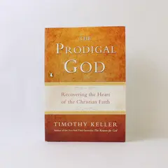 Timothy Keller The Prodigal God: Recovering the Heart of the Christian Faith