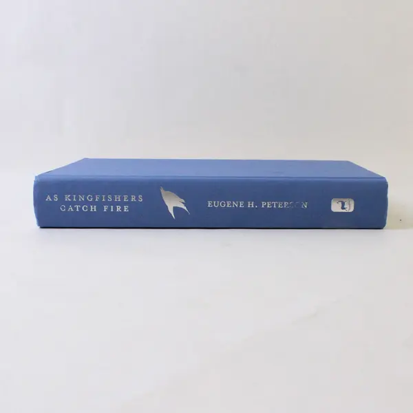 As Kingfishers Catch Fire A Conversation Eugene H Peterson 2017 1st Ed HC No DJ