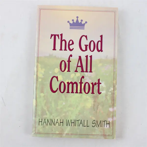 The God of All Comfort Hannah Whitall Smith 1997 Copy of 1956 Edition Paperback