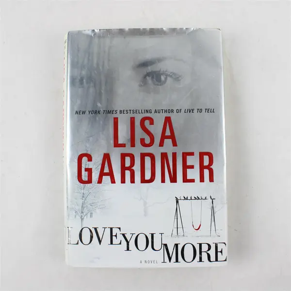 Love You More By Lisa Gardner (2011, Bantam, Hardcover With Dustcover, Novel)
