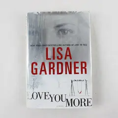 Love You More By Lisa Gardner (2011, Bantam, Hardcover With Dustcover, Novel)