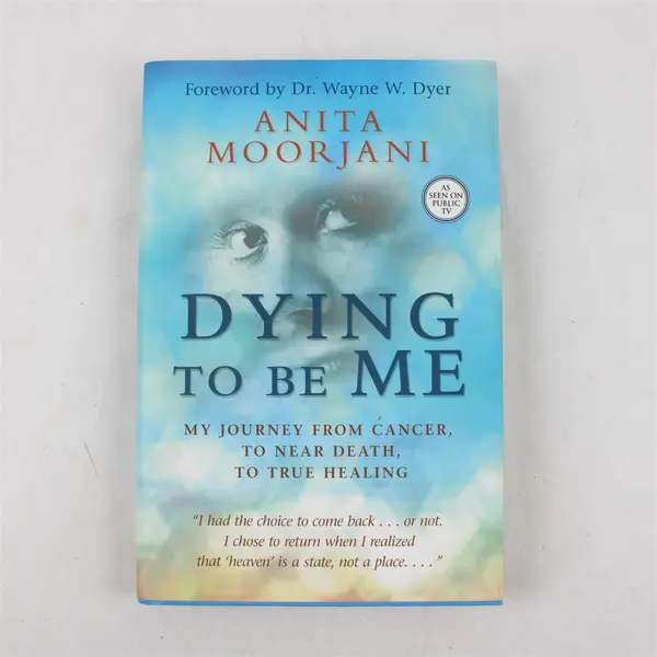 Dying To Be Me HC Book, Anita Moorjani  2012