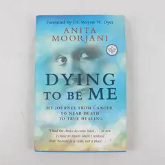 Dying To Be Me HC Book, Anita Moorjani  2012