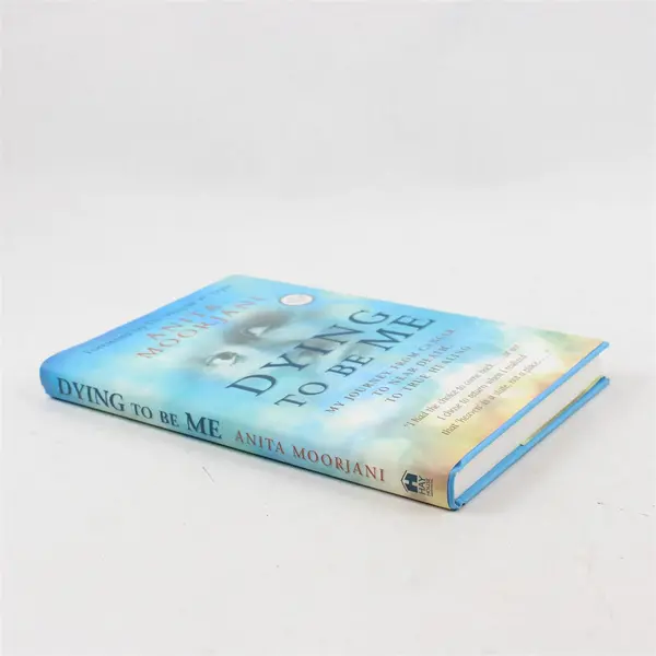 Dying To Be Me HC Book, Anita Moorjani  2012