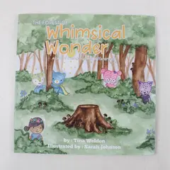 The Forest of Whimsical Wonder Kid's Large HC Book 2022 Tina Weldon 