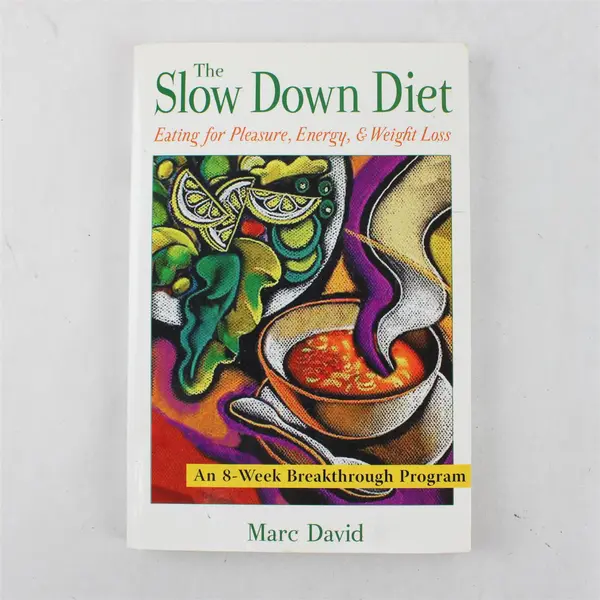 The Slow Down Diet: Eating for Pleasure, Energy, and Weight Loss PB Book 2005