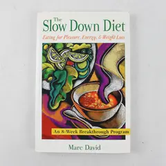 The Slow Down Diet: Eating for Pleasure, Energy, and Weight Loss PB Book 2005