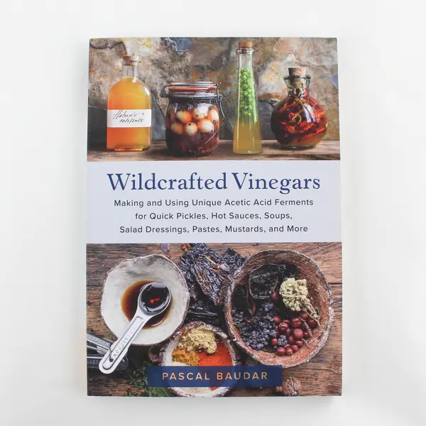 Wildcrafted Vinegars by Pascal Baudar 2022, Trade Paperback