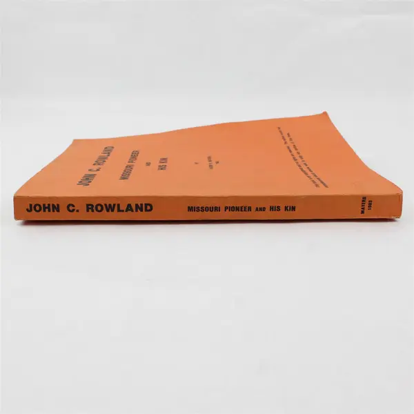 John C. Rowland Missouri Pioneer And His Kin By Vaden R Mayers Genealogy 1983 PB