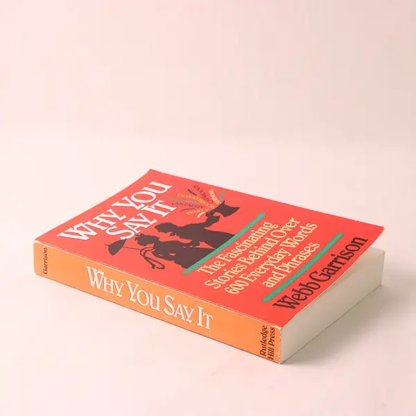 Why You Say It The Fascinating Stories Webb Garrison 1992 Paperback Good