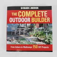 Black&Decker The Complete Outdoor Builder 2006 Paperback 150 Plus DIY Projects
