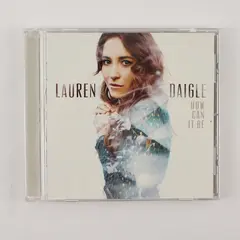 How Can It Be by Lauren Daigle 2015 Music CD Centricity Music