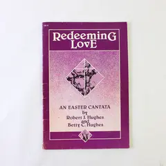 Redeeming Love Easter Cantata Robert J. Hughes & Betty C. Hughes Sheet Music
