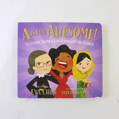A Is for Awesome!: 23 Iconic Women Who Changed the World - Eva Chen