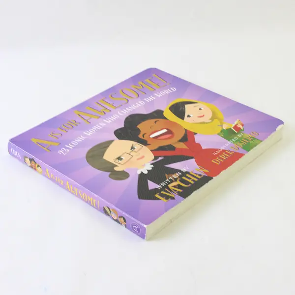 A Is for Awesome!: 23 Iconic Women Who Changed the World - Eva Chen