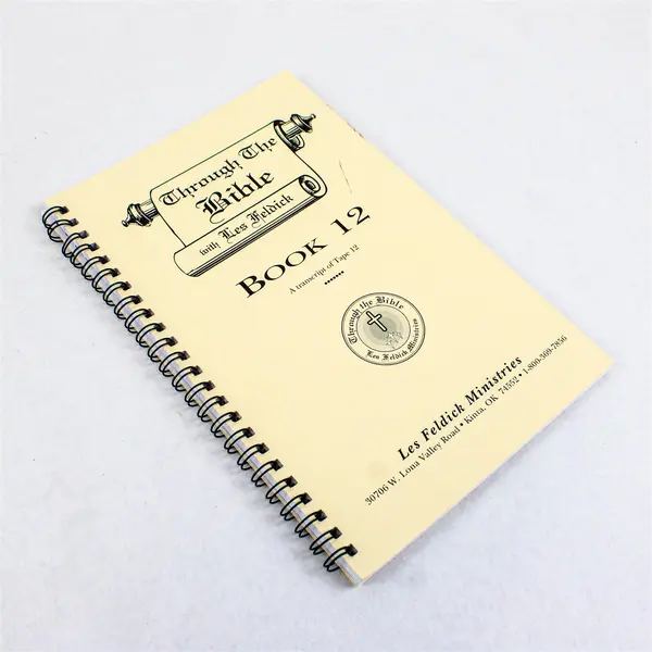 Through The Bible with Les Feldick Book 12 Transcript of Tape 12 Spiral