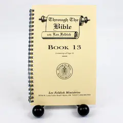 Through The Bible with Les Feldick Book 13 Transcript of Tape 13 Spiral