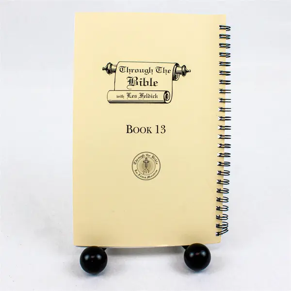 Through The Bible with Les Feldick Book 13 Transcript of Tape 13 Spiral