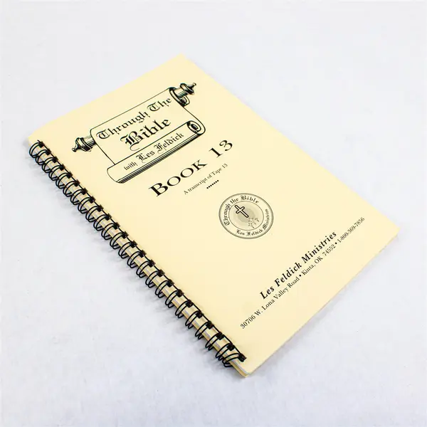 Through The Bible with Les Feldick Book 13 Transcript of Tape 13 Spiral