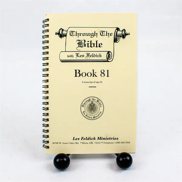Through The Bible with Les Feldick Book 81 Transcript of Tape 81 Spiral