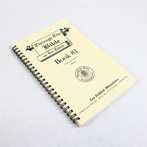 Through The Bible with Les Feldick Book 81 Transcript of Tape 81 Spiral