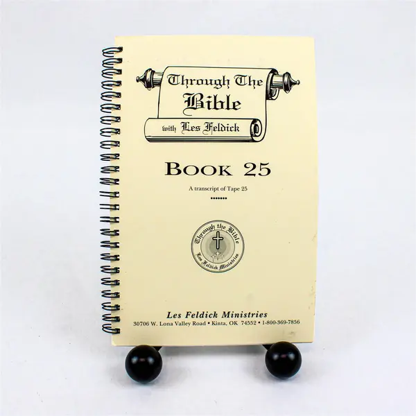 Through The Bible with Les Feldick Book 25 Transcript of Tape 25 Spiral