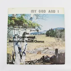 The Greenwood Mennonite Youth Chorus My God And I 12" Vinyl LP