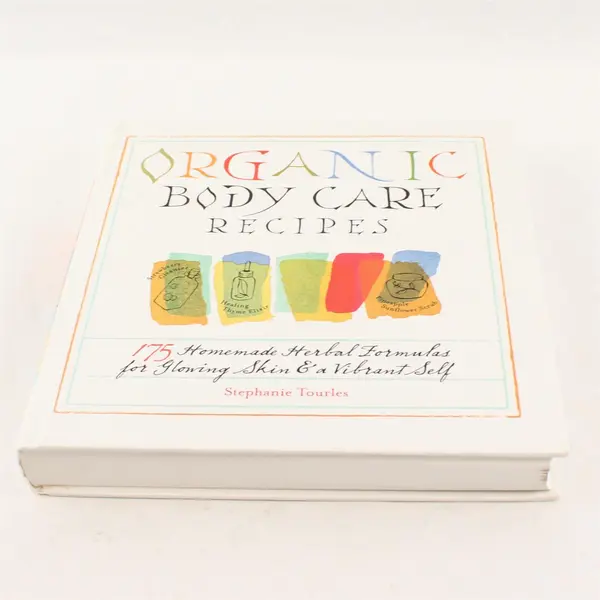 Organic Body Care Recipes by Stephanie Tourles Hardcover Book - Good