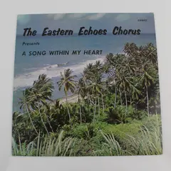 The Eastern Echoes Chorus "A Song Within My Heart" 12" Vinyl Record