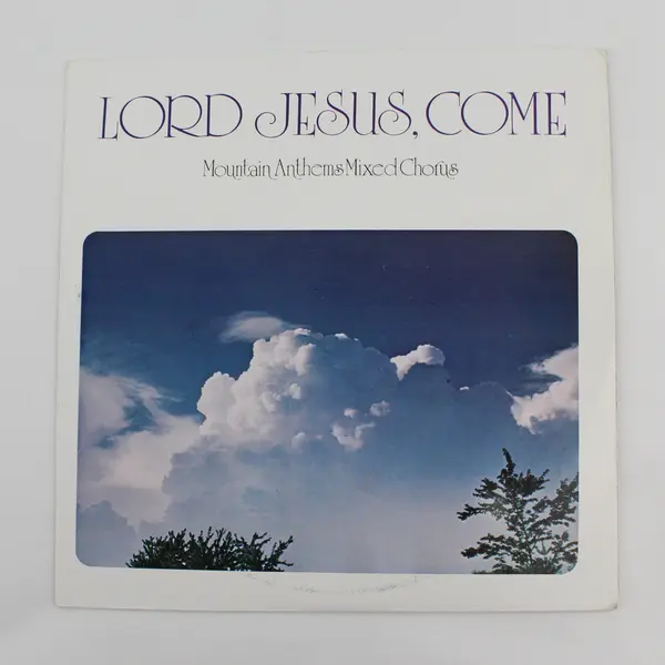 Mountain Anthems Mixed Chorus - Lord Jesus, Come 12" Vinyl Record