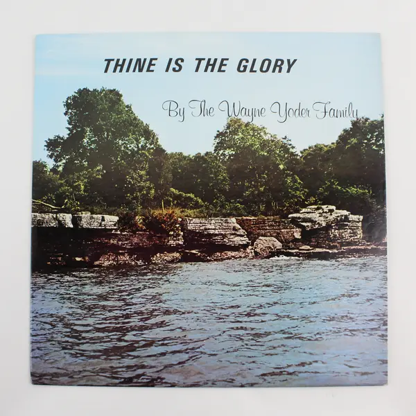 The Wayne Yoder Family, Thine Is The Glory, 12" Vinyl Record
