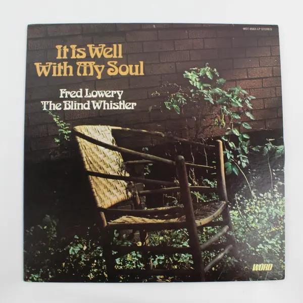 Fred Lowery The Blind Whistler It Is Well With My Soul 12" Vinyl Record