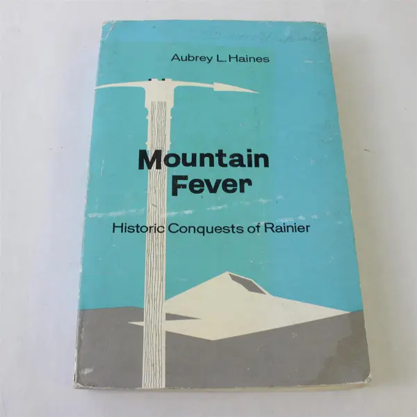 Mountain Fever Historic Conquests of Rainier Aubrey L Haines 1962 1st Ed