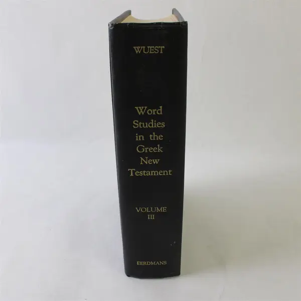 Wuest's Word Studies in the Greek New Testament Vol. III