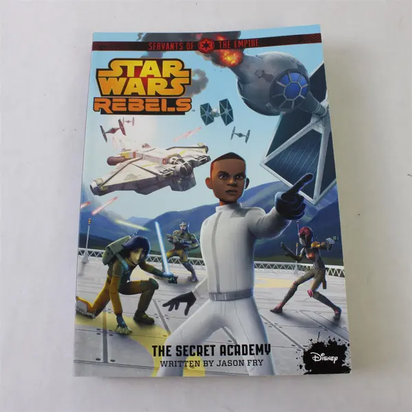 Star Wars Rebels Servants of the Empire The Secret Academy Jason Fry 1st Ed 2015