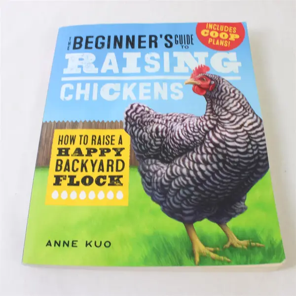 Beginner's Guide to Raising Chickens by Anne Kuo 2019 PB Includes Coop Designs