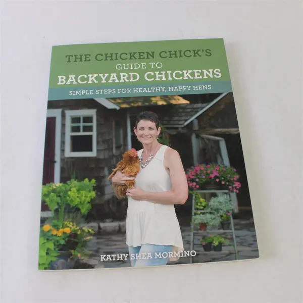 The Chicken Chick's Guide to Backyard Chickens Kathy Shea Mormino 2017 PB