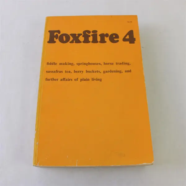 VTG Foxfire 4  Southern Appalachian History Fiddle Making Plain Living 1977 PB