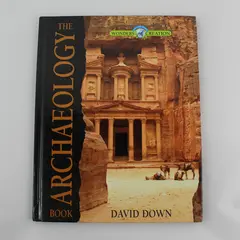 The Archaeology Book by David Down Wonders of Creation Series 2010 HC Good