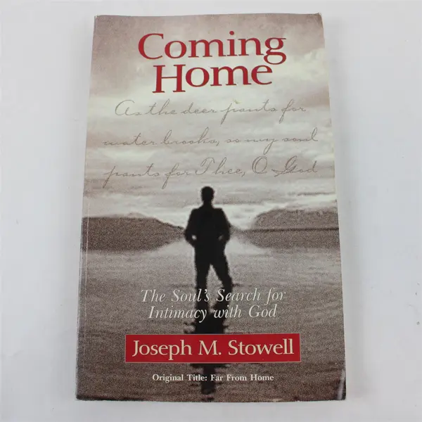 Coming Home The Soul's Search for Intimacy with God Joseph Stowell Book