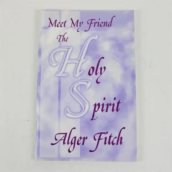 Meet My Friend the Holy Spirit Alger Fitch 1999 Paperback Religious Book