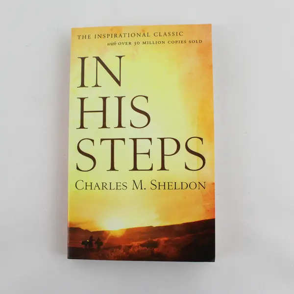 In His Steps by Charles M Sheldon 2012 The Inspirational Classic PB Very Good