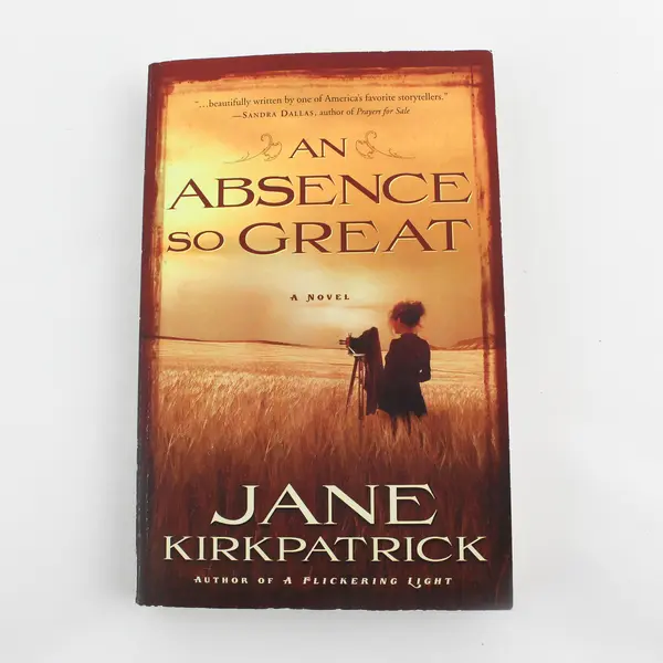 An Absence So Great by Jane Kirkpatrick 1st Edition Novel 2010 Paperback