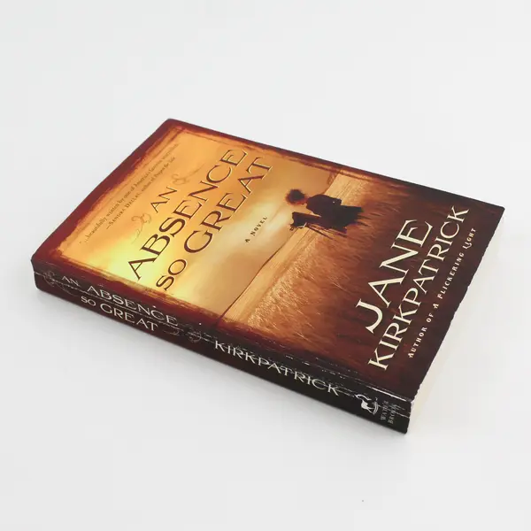 An Absence So Great by Jane Kirkpatrick 1st Edition Novel 2010 Paperback