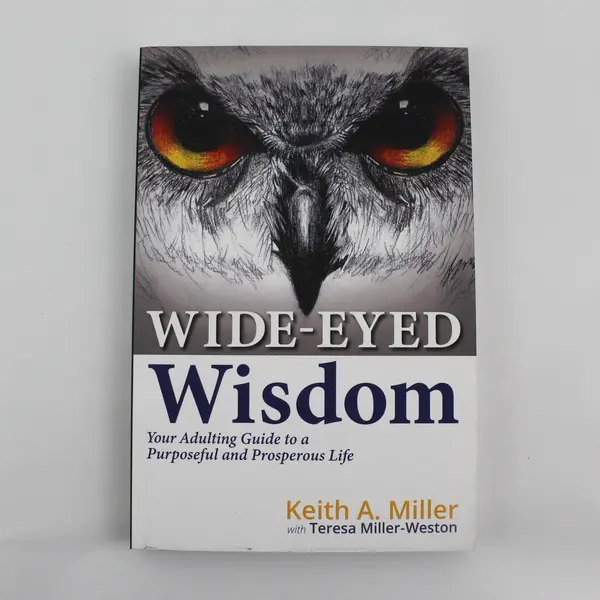 Wide-Eyed Wisdom Your Adulting Guide Keith A Miller Teresa Miller-Weston 2020 PB